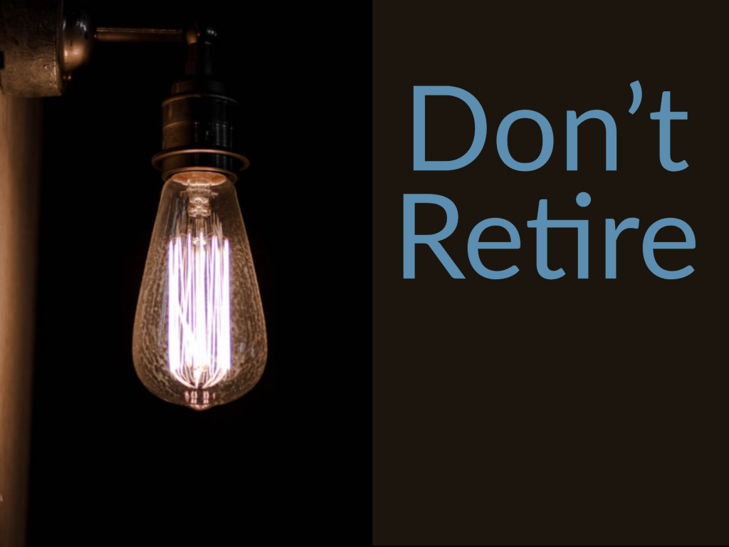 Old light and lightbulb with caption "Don't Retire" David Stein Podcast Money for the Rest of Us Don't Retire, Settle Instead