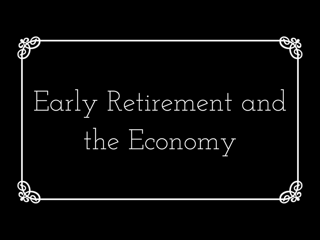 White frame around the words "Early Retirement and the Economy" on a black background. Styled like a silent movie title card.