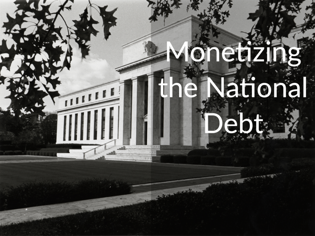 United States Federal Reserve Building in Washington D.C. Caption that says "Monetizing the National Debt."