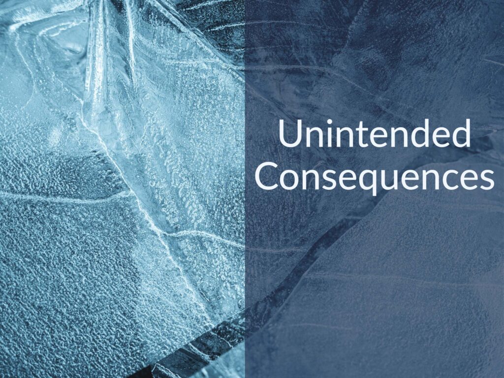 399: Unintended Consequences Impact Everything