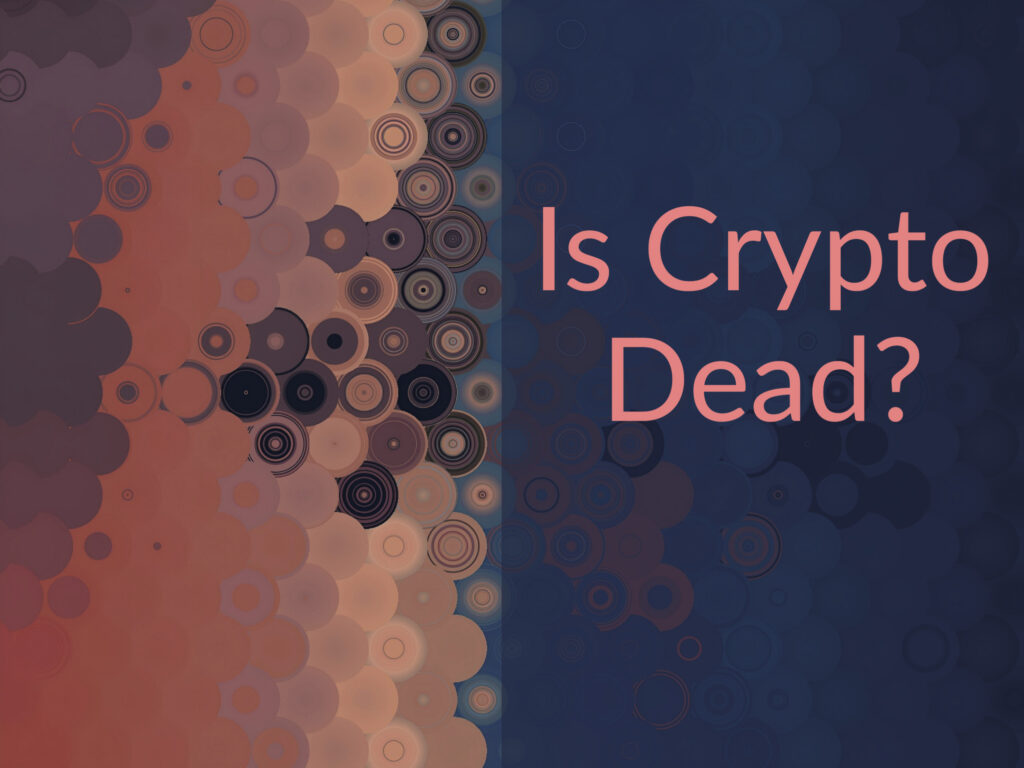Colorful pattern with caption saying "Is Crypto Dead?"