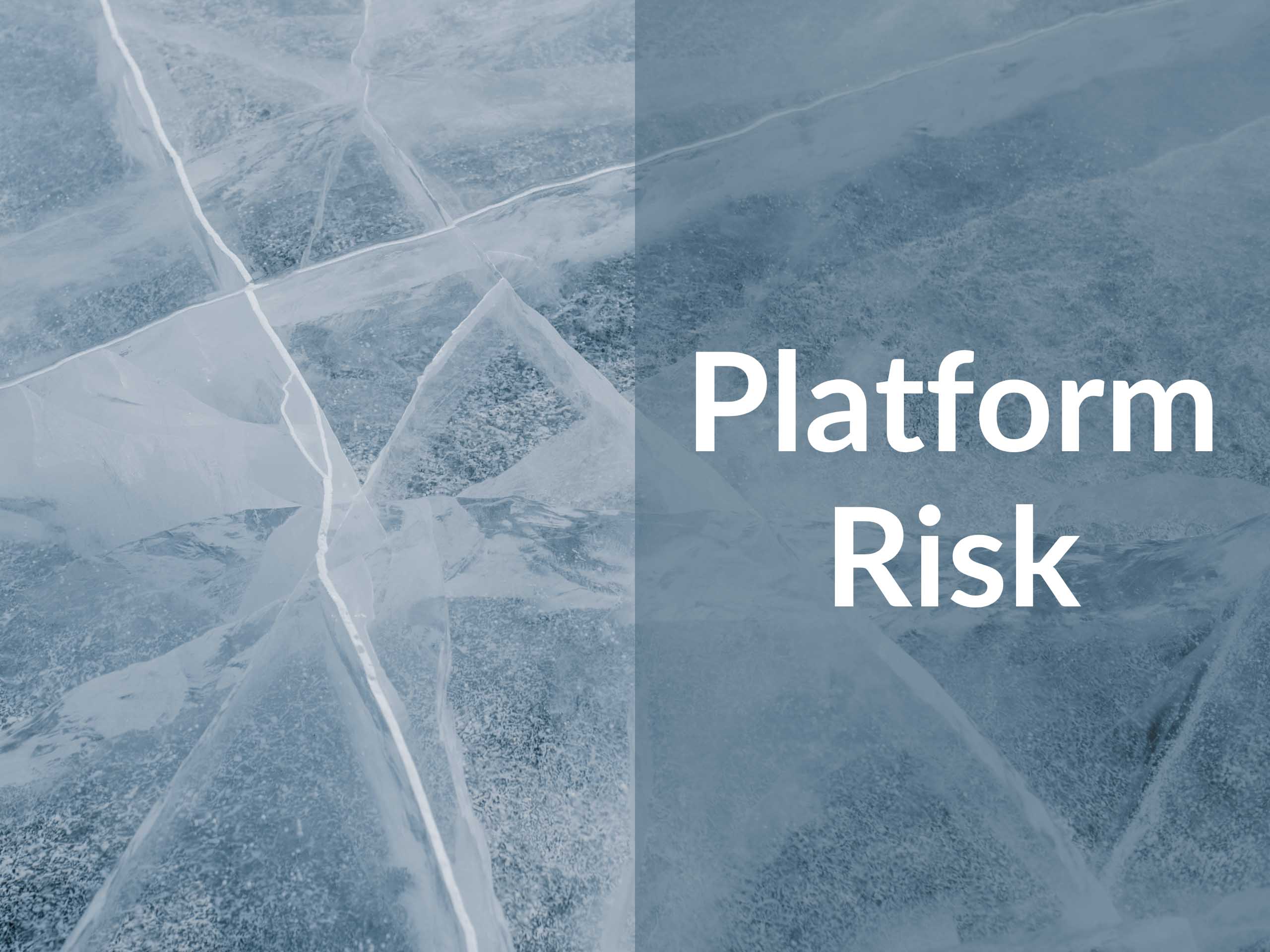 Cracked ice with caption "Platform Risk"