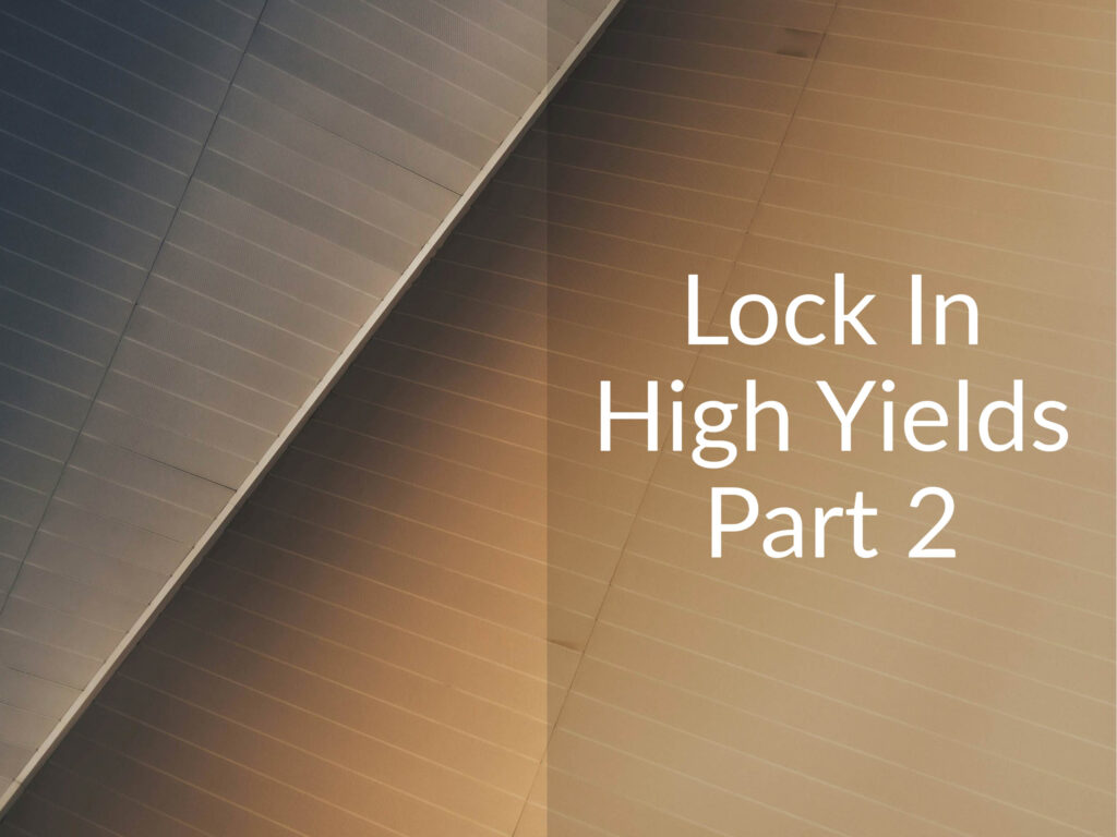 Abstract view of building with the caption "Lock In High Yields Part 2"