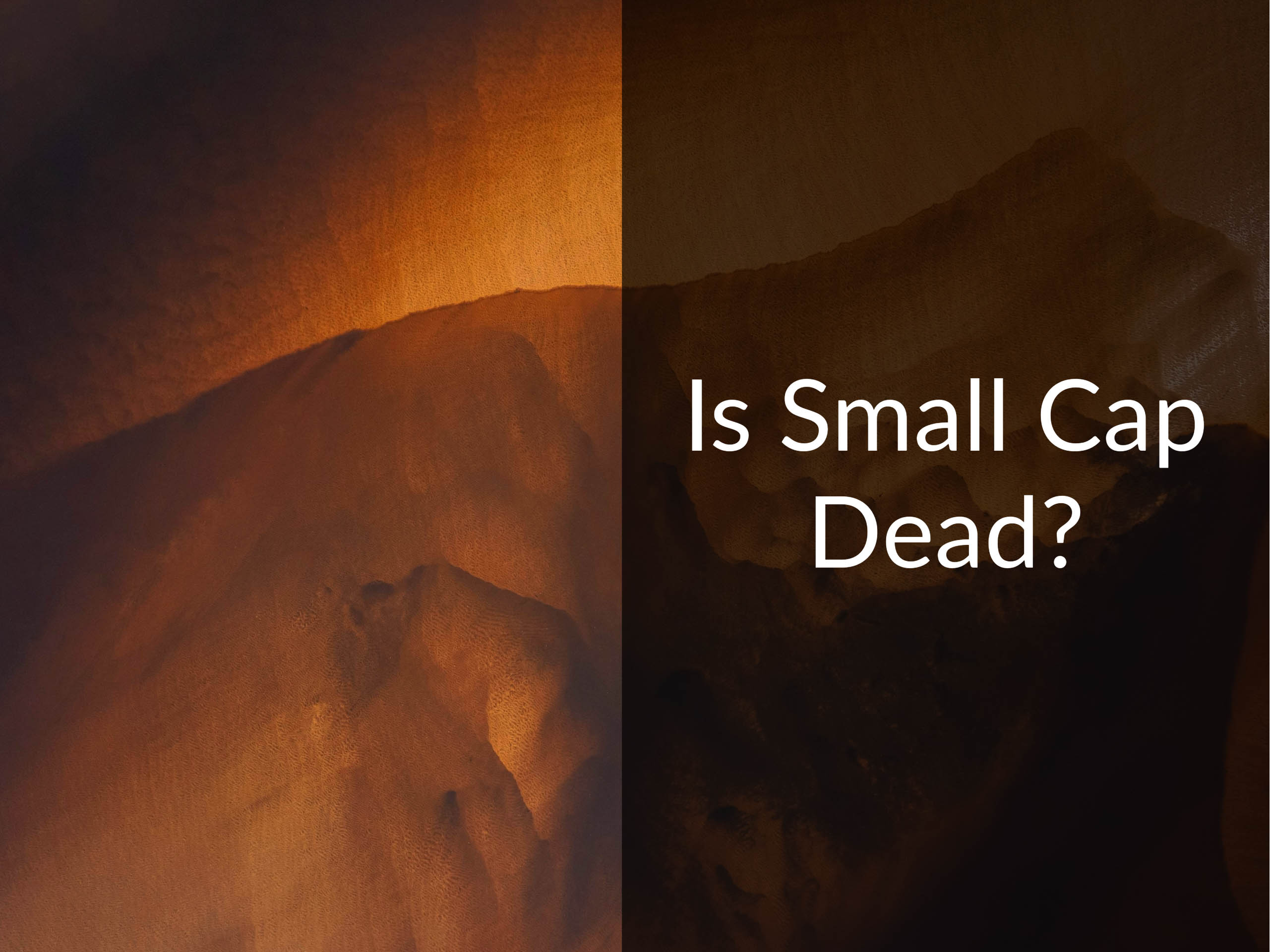 Abstract sand dunes from above. Caption says "Is Small Cap Dead?"