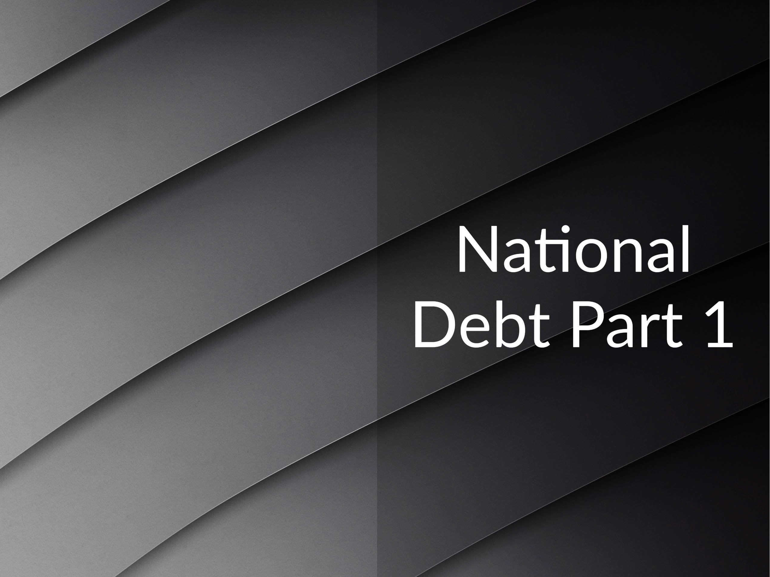 Abstract architecture with the caption "National Debt Part 1"