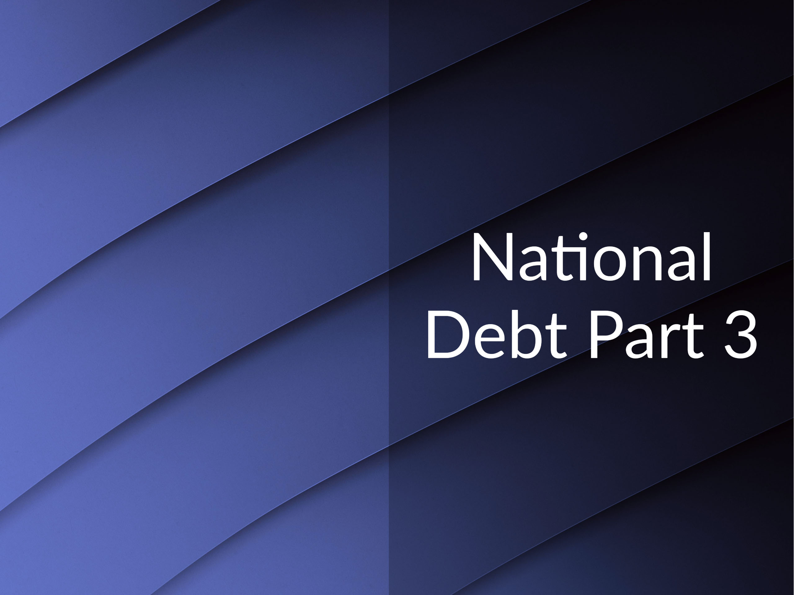 Abstract architecture with the caption "National Debt Part 3"