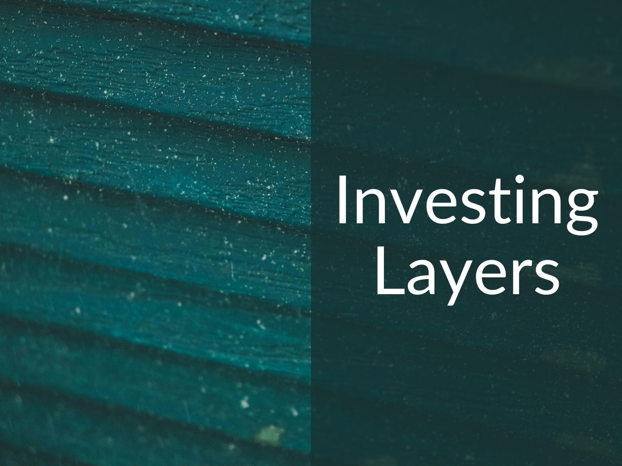 Layers of siding with the caption "Investing Layers"