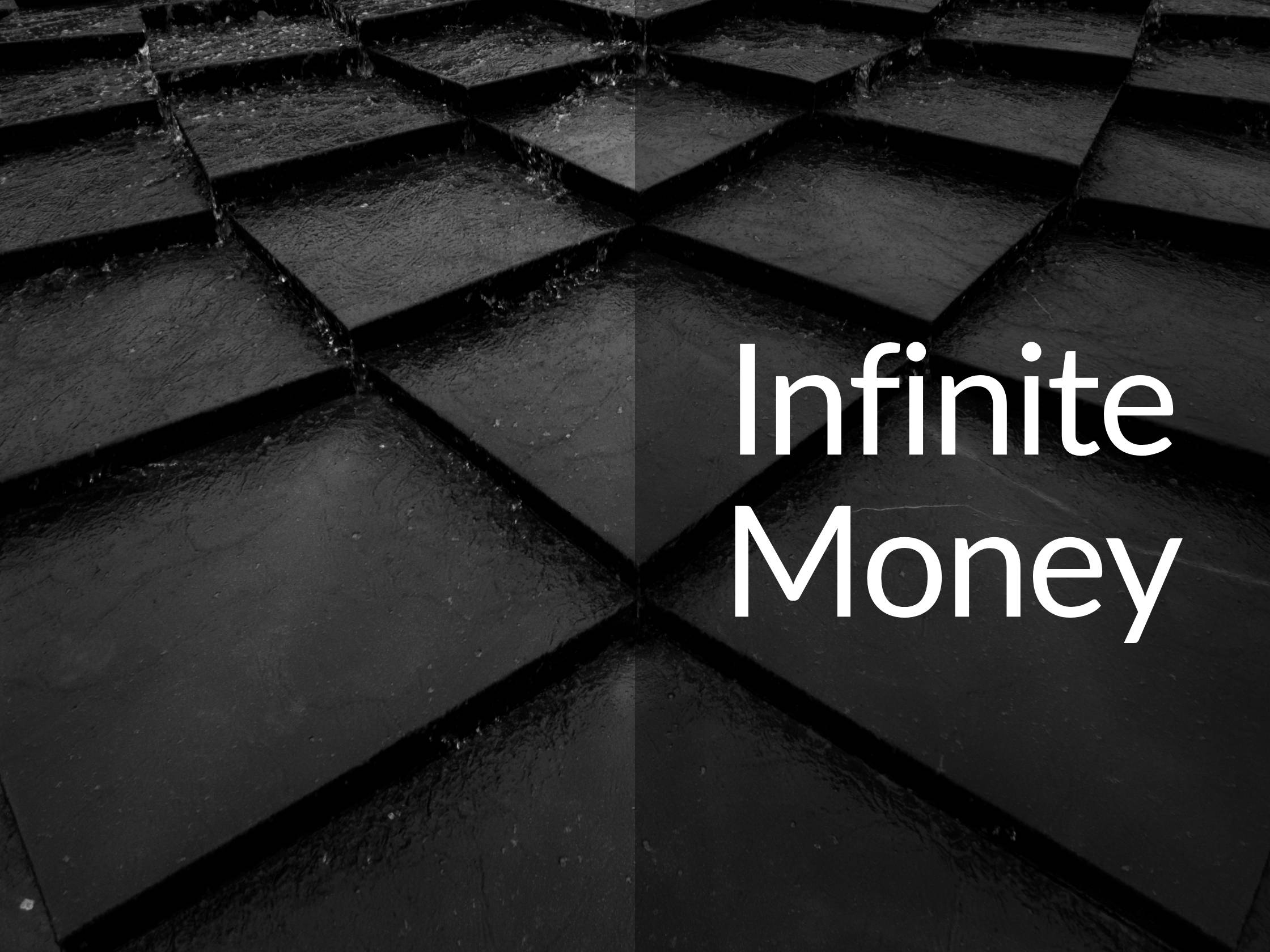 Geometric steps with water flowing down them. Caption says "Infinite Money"