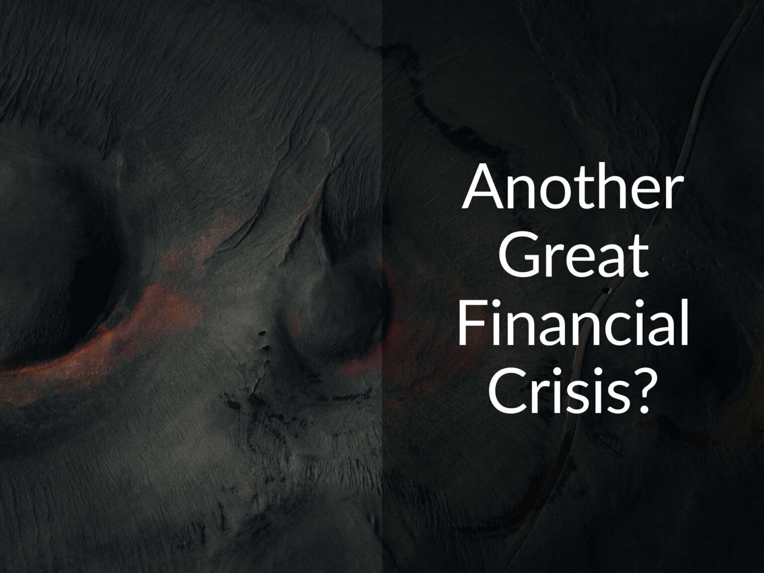 Is Another Great Financial Crisis Coming? 5 Ways to Prepare Money for
